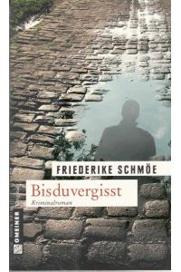 Bisduvergisst : Kea Laverdes dritter Fall ; [Kriminalroman].   - Friederike Schmöe / Gmeiner Original