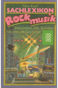 Sachlexikon Rockmusik. Instrumente, Stile, Techniken, Industrie und Geschichte.