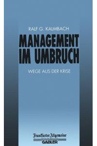 Management im Umbruch: Wege aus der Krise (FAZ - Gabler Edition)