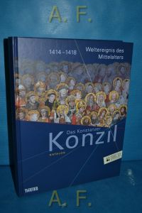 Das Konstanzer Konzil : Katalog 1414 - 1418. Weltereignis des Mittelalters.   - [Große Landesausstellung Baden-Württemberg '14]. Hrsg. vom Badischen Landesmuseum.