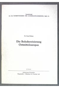 Die Bolschewisierung Ostmitteleuropas;  - Sonderdruck aus der Schriftenreihe der Ackermann-Gemeinde, Heft 17;