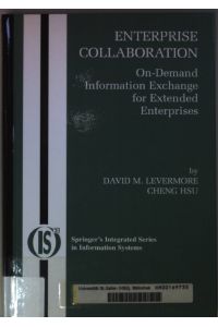 Enterprise Collaboration : On-Demand Information Exchange for Extended Enterprises.   - Integrated Series in Information Systems ; 11