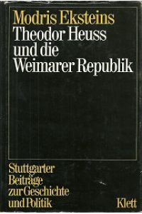 Theodor Heuss und die Weimarer Republik. Ein Beitrag zur Geschichte des deutschen Liberalismus.