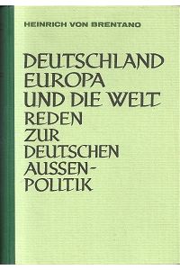 Deutschland, Europa und die Welt. Reden zur deutschen Aussenpolitik. Hrsgg. von Franz Böhm.