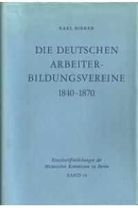 Die deutschen Arbeiterbildungsvereine 1840-1870. Mit einem Vorwort von Ernst Schaepler.