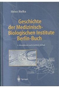 Geschichte der Medizinisch-Biologischen Institute Berlin-Buch. Mit 185 Abbildungen.