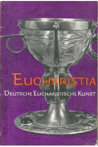 Deutsche eucharistische Kunst. Offizielle Ausstellung zum Eucharistischen Weltkongreß München 1960.