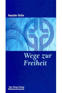 Wege zur Freiheit. Geistliches Leben als Einübung in die innere Freiheit. Münsterschwarzacher Kleinschriften Band 102