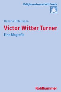 Victor Witter Turner  - Eine Biografie
