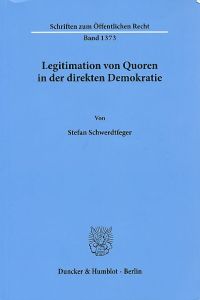 Legitimation von Quoren in der direkten Demokratie.   - Schriften zum öffentlichen Recht Band 1373.