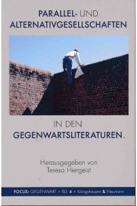 Parallel- und Alternativgesellschaften in den Gegenwartsliteraturen.   - Focus: Gegenwart ; Bd. 4.
