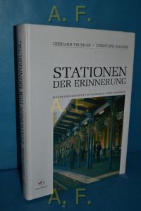 Stationen der Erinnerung : Kultur und Geschichte in Österreichs alten Bahnhöfen.