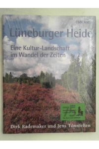 Lüneburger Heide - Eine Kultur-Landschaft im Wandel der Zeiten,