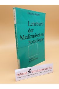 Lehrbuch der medizinischen Soziologie / Johannes Siegrist