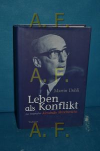 Leben als Konflikt : zur Biographie Alexander Mitscherlichs.