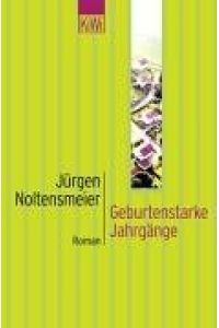 Geburtenstarke Jahrgänge : Roman.   - Jürgen Noltensmeier / KiWi ; 671 : Paperback