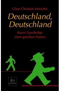 Deutschland, Deutschland: Kurze Geschichte einer geteilten Nation (dtv premium)