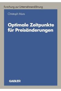 Optimale Zeitpunkte fur Preisanderungen (Betriebswirtschaftliche Forschung zur Unternehmensfuhrung) (German Edition) (Betriebswirtschaftliche Forschung zur Unternehmensführung, Band 21)
