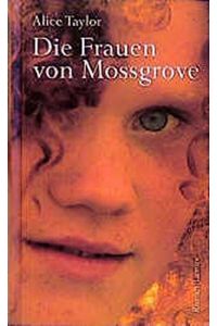 Die Frauen von Mossgrove: Roman