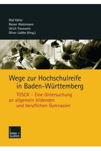 Wege zur Hochschulreife in Baden-Württemberg: TOSCA - Eine Untersuchung an Allgemein Bildenden und Beruflichen Gymnasien (German Edition)