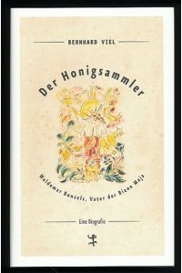 Der Honigsammler.   - Waldemar Bonsels, Vater der Biene Maja. Eine Biografie.