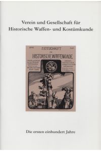 Verein und Gesellschaft für Historische Waffen- und Kostümkunde: Die ersten einhundert Jahre. Ein kurzer Abriß.