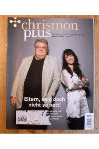 Chrismon plus : das evangelische Magazin. 1. 2011.   - Eltern seid doch nicht so nett! In der Pubertät darf es ruhig mal krachen.
