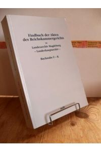 Findbuch der Akten des Reichskammergerichts im Landesarchiv Magdeburg - Landeshauptarchiv - Buchstabe F - K