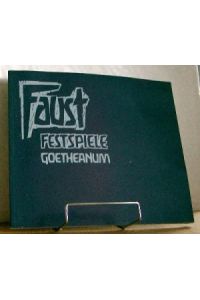 Johann Wolfgang Goethe : Faust : eine Tragödie / Faust Festspiele Goetheanum. Zahlreiche Abbildungen.
