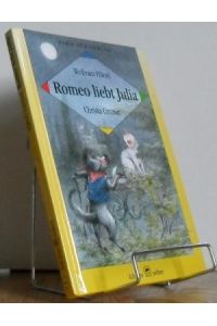 Romeo liebt Julia : eine Geschichte von Liebe, Flucht und Abenteuer.   - erzählt von Wolfram Hänel. In Szene gesetzt von Christa Unzner.