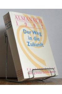 Almanach 1997 Der Weg in die Zukunft : Fünfzig Jahre Verlag Freies Geistesleben.