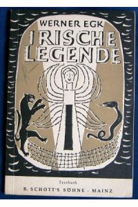 Irische Legende : Oper in fünf Bildern. Text und Musik von Werner Egk.