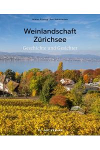Weinlandschaft Zürichsee  - Geschichte und Gesichter