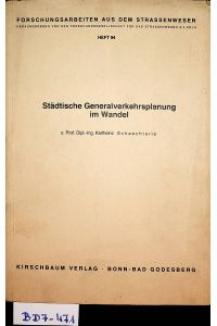 Städtische Generalverkehrsplanung im Wandel. (=Forschungsarbeiten aus dem Strassenwesen ; H. 94)