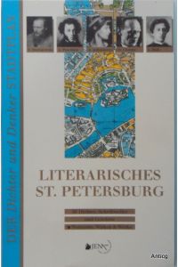 Literarisches St. Petersburg. 50 Dichter, Schriftsteller und Gelehrte. Wohnorte, Wirken und Werke.