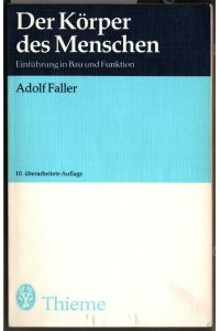 Der Körper des Menschen : Einf. in Bau u. Funktion.   - Adolf Faller. 263 meist zweifarb. Abb. von G. Spitzer / dtv ; 3014 : Thieme.