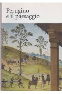 Perugino e il paesaggio.   - (Hrsg. von Giancarlo Baronti u.a.).