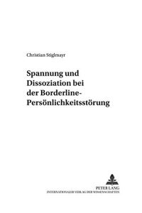 Spannung und Dissoziation bei der Borderline-Persönlichkeitsstörung.   - Christian Stiglmayr / Psychophysiologie in Labor und Feld ; Bd. 10