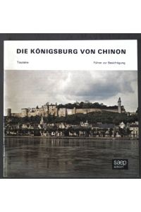 Die Königsburg von Chinon, Touraine: Führer zur Besichtigung.