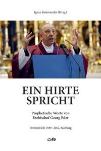 Ein Hirte spricht  - Prophetische Worte von Erzbischof Georg Eder