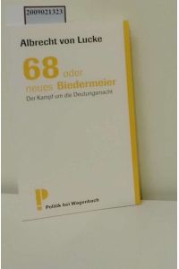 68 oder neues Biedermeier : der Kampf um die Deutungsmacht / Albrecht von Lucke / Politik bei Wagenbach
