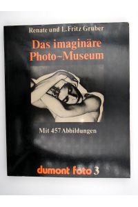DuMont-Foto, 3: Das imaginäre Photo-Museum. Meisterwerke aus 140 Jahren Photographie