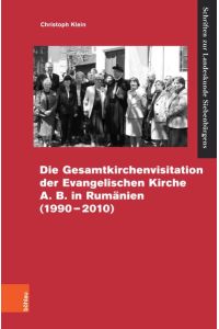 Die Gesamtvisitation der Evangelischen Kirche A. B. in Rumänien (1990-2010)  - Eine Edition