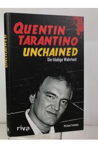 Quentin Tarantino Unchained : die blutige Wahrheit.   - Michael Scholten