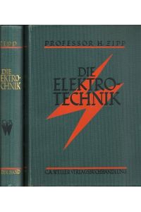 Die Elektrotechnik. 4. , neubearbeitete Auflage des Werkes von O. Multhaupt: Die moderne Elektrizität. Wirkungen und Gesetze der Elektrizität und ihre technischnen Anwendungen.