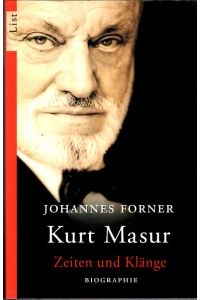 Kurt Masur. Zeiten und Klänge.   - Biographie. Mit zahlreichen Abbildungen.