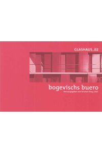 Bogevischs Buero : [Ausstellung 26. 01. 2007 - 09. 03. 2007].   - Glashaus_02. Hrsg. von Kristien Ring ; DAZ. [Texte Bogevischs Buero ...].