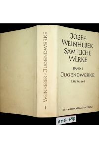 Sämtliche Werke. 1. Band: Jugenwerke. Lyrik / Drama / Prosa. 1. Halbband: Aus dem Nachlass. (= Josef Weinheber. Sämtliche Werke, VII Bände in 8 Büchern).
