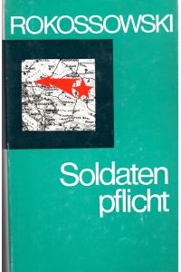 Soldatenpflicht.   - Erinnerungen eines Frontoberbefehlshabers. Mit Bildtafeln. Ins Deutsche übertragen von Arno Specht.