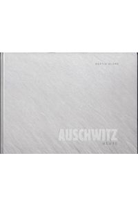 Auschwitz - Heute, Dzisiaj, Today.